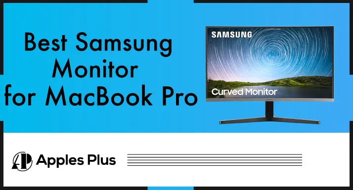 Best Samsung Monitor for MacBook Pro