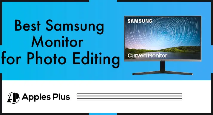 Best Samsung Monitor for Photo Editing